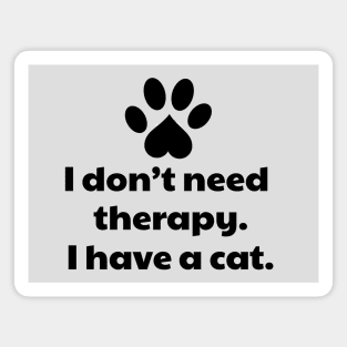 I don't need therapy I have a cat Magnet